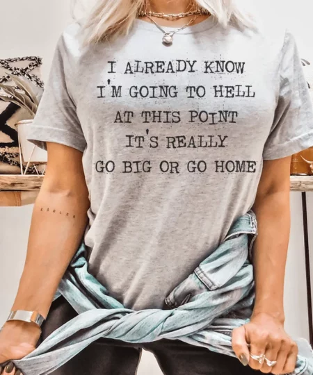 Go Big Or Go Home Tee